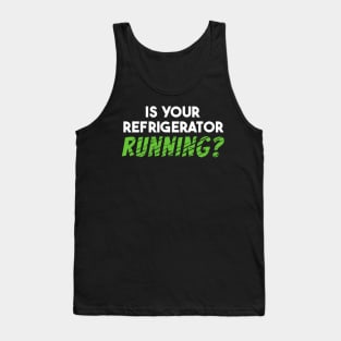 Is Your Refrigerator Running Tank Top